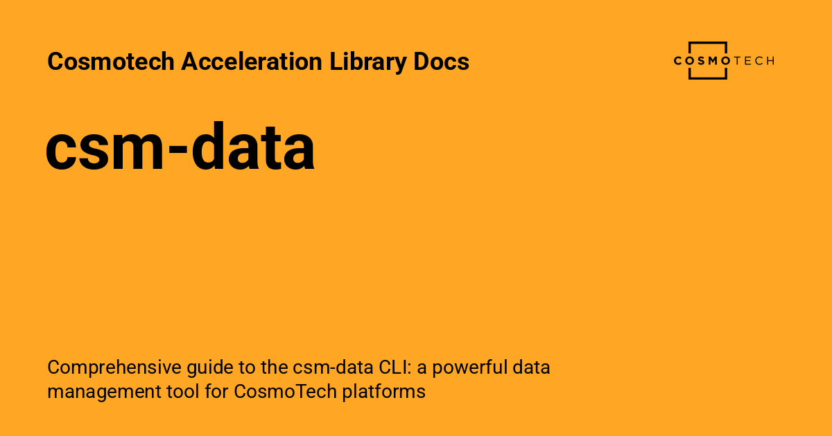 Cosmo Csm First Introduction CSM-DATA - Cosmotech Acceleration Library Docs
